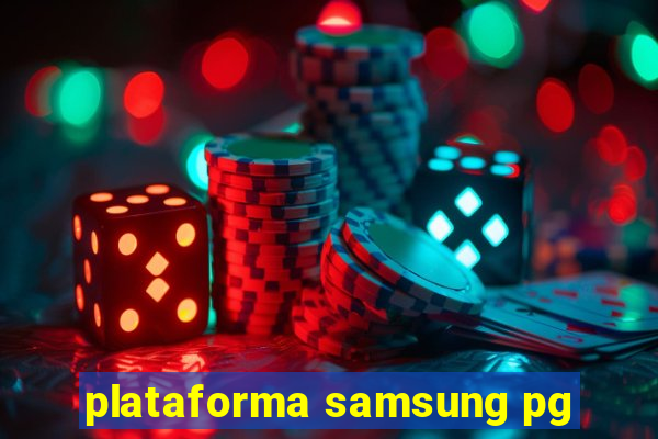 plataforma samsung pg